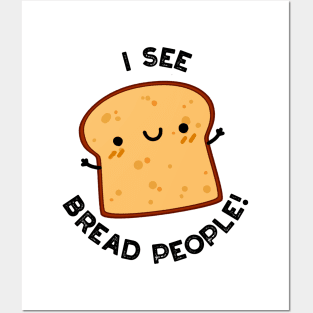 I See Bread People Funny Movie Quote Pun Posters and Art